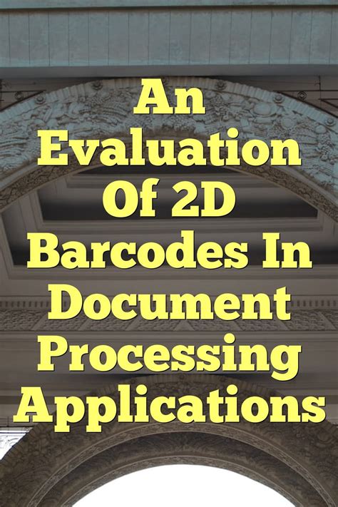 An Evaluation Of 2D Barcodes In Document Processing Applications